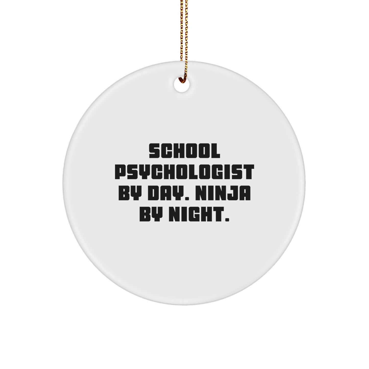 Funny School Psychologist Gifts for Men Women Friends Family - Circle Ornament with 'School Psychologist By Day. Ninja By Night.' - Image 1