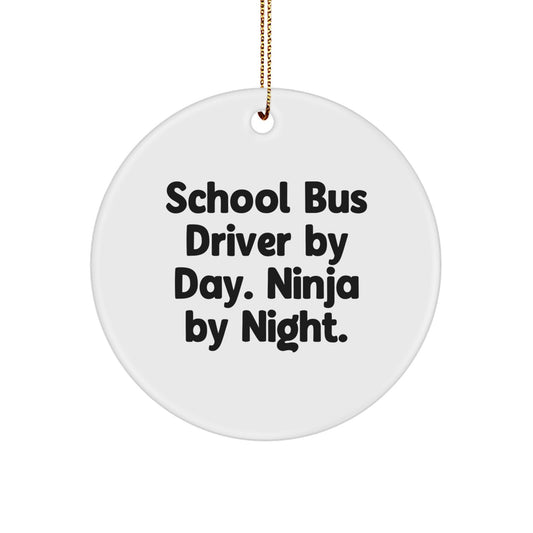 School Bus Driver Gifts, Fun Quotes for Men, Women, Friends, Coworkers, Family - 'School Bus Driver By Day. Ninja By Night.' Circle Ornament, Christmas Unique Presents - Image 1