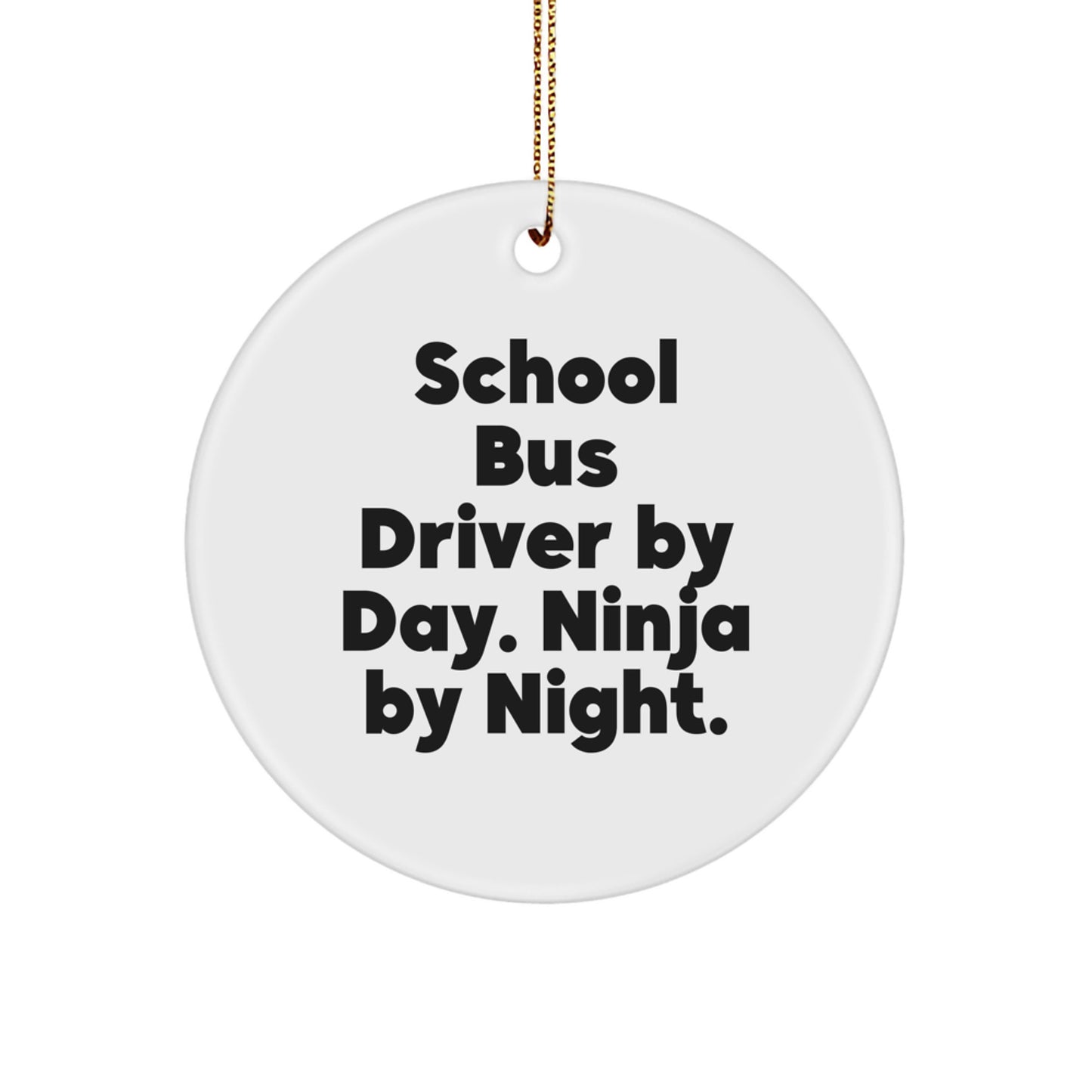 Funny School Bus Driver Gifts for Men - 'School Bus Driver By Day. Ninja By Night.' Christmas Circle Ornament for Family - Image 1