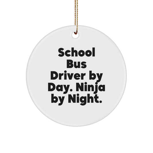 Funny School Bus Driver Gifts for Men - 'School Bus Driver By Day. Ninja By Night.' Christmas Circle Ornament for Family - Image 1