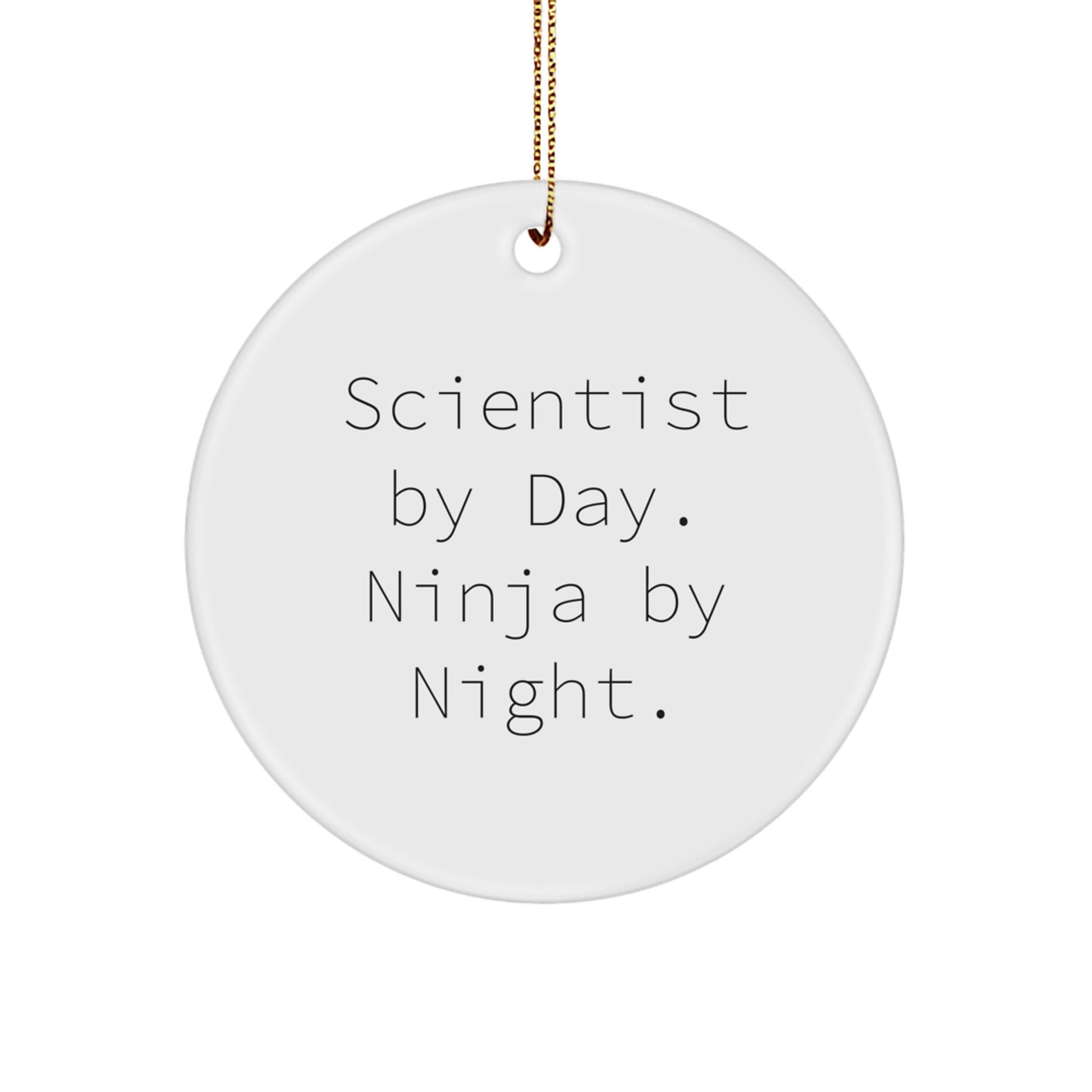 Funny Scientist Gifts from Friends - Scientist Circle Ornament, Christmas Unique Decorations by Day, Ninja by Night - Image 1