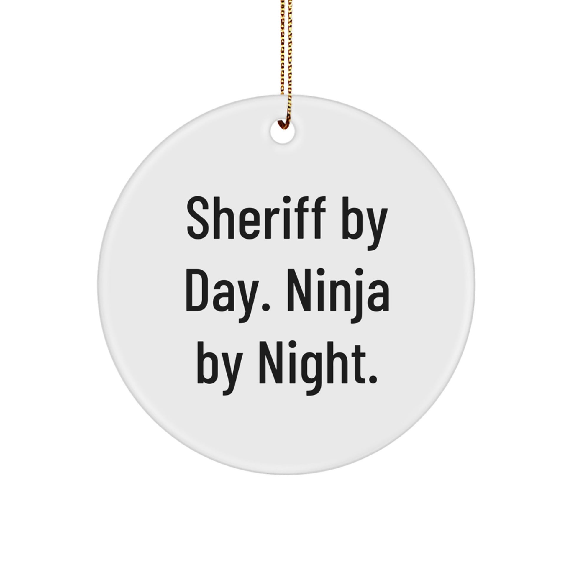 Funny Sheriff Gifts - Christmas Unique Ornaments for Men, Sheriff Circle Decorations with 'Sheriff By Day. Ninja By Night.' Quote, Gifts from Friends for Sheriff - Image 1