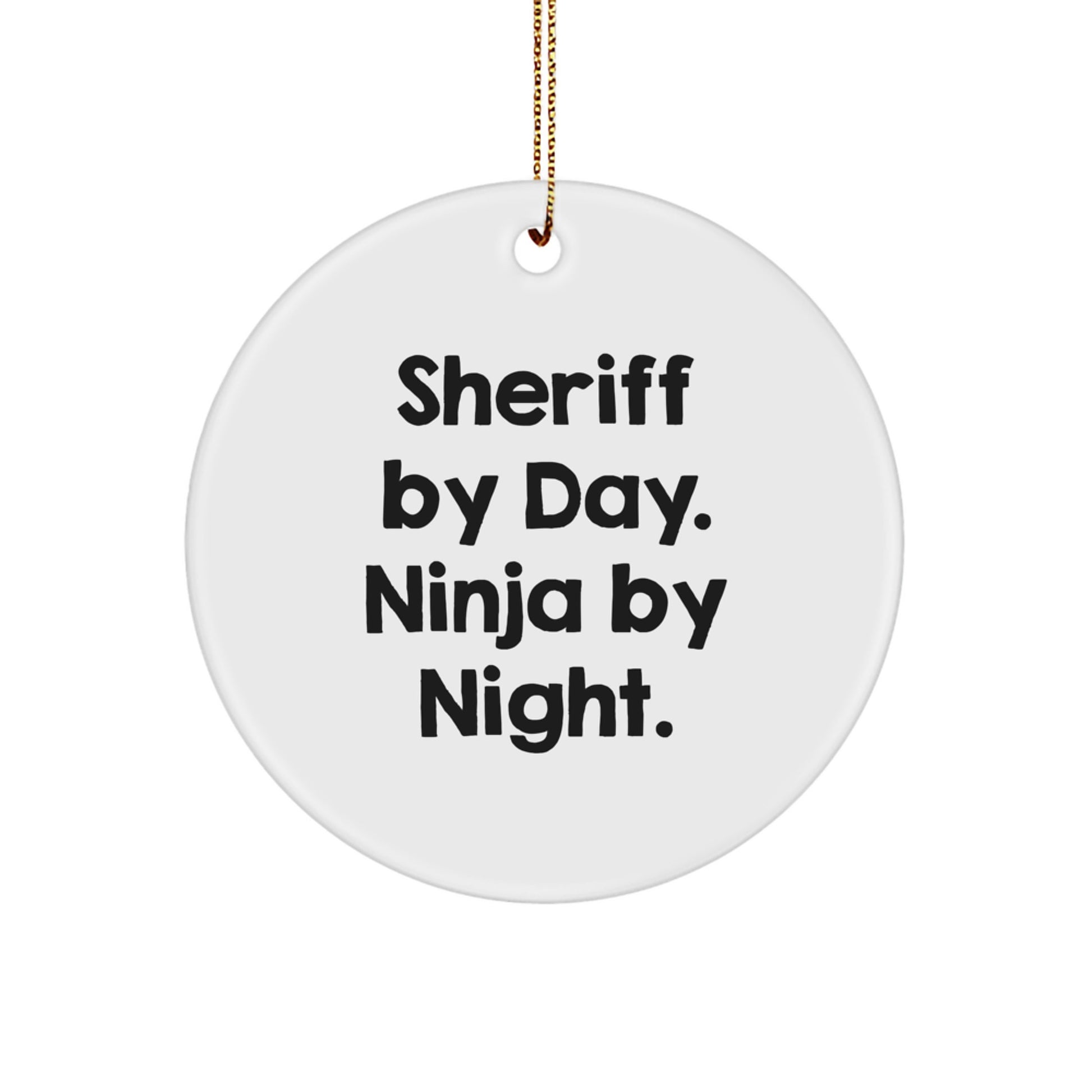Funny Sheriff Gifts for Men, Sheriff By Day. Ninja By Night. Christmas Circle Ornament, Unique Gifts from Friends - Image 1