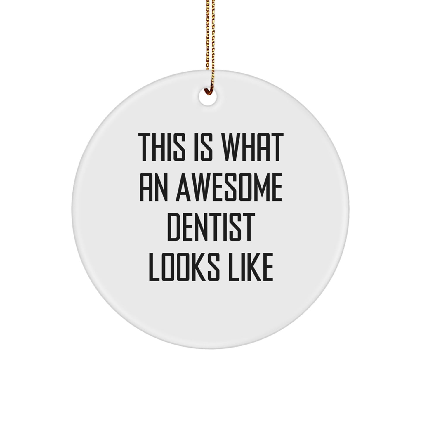 Funny Dentist Gifts from Friends and Family - 'This Is What An Awesome Dentist Looks Like' White Circle Ornament for Christmas - Image 1