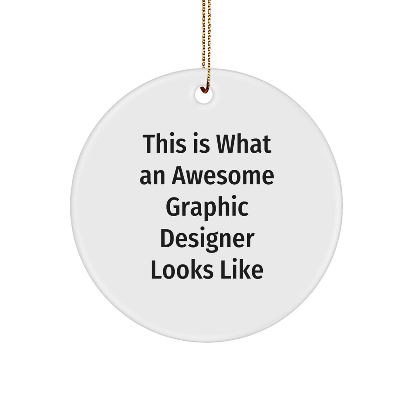 Funny Graphic Designer Gift for Him, Gifts from Friends, Christmas Unique Ornaments, Circle Ornament, 'This Is What An Awesome Graphic Designer Looks Like' - Image 1