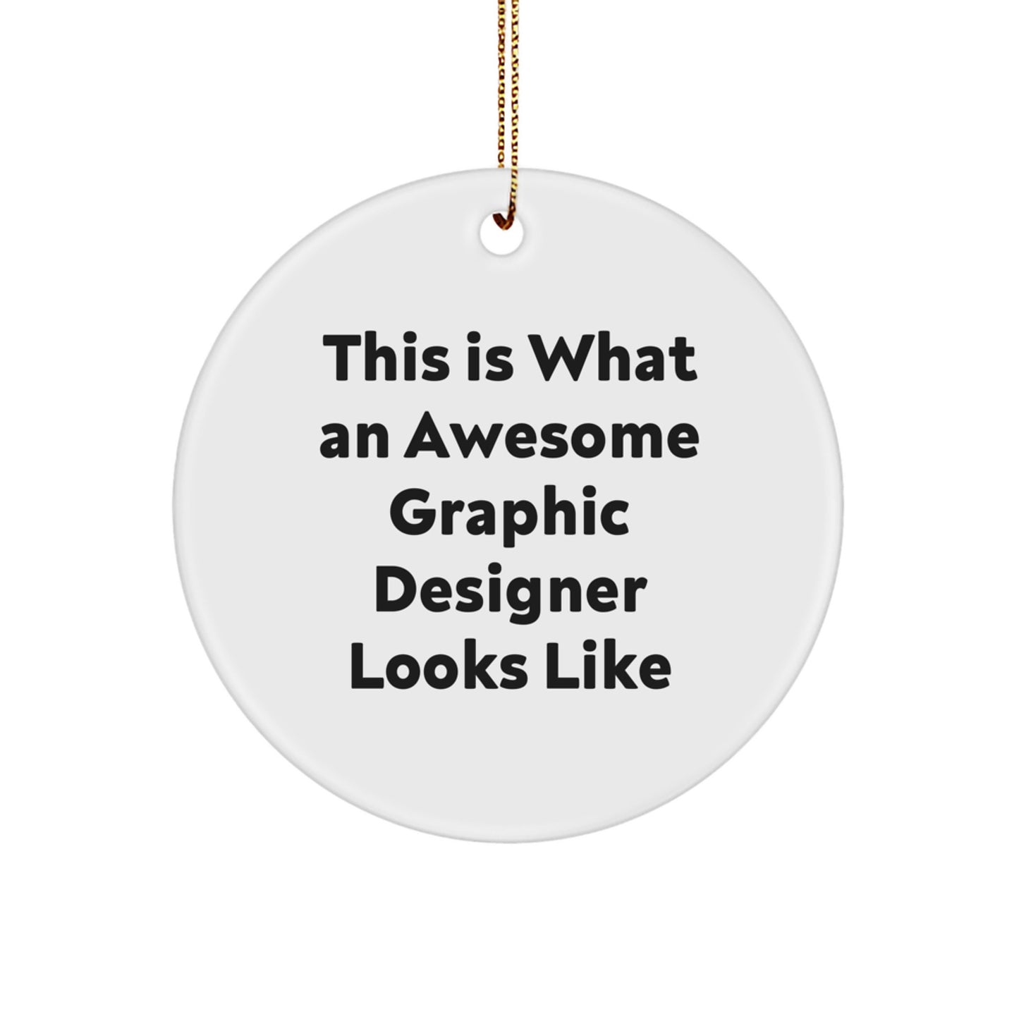 Funny Graphic Designer Gifts from Friends for Men and Women - Christmas Unique Circle Ornaments with Quote 'This Is What An Awesome Graphic Designer Looks Like' - Image 1