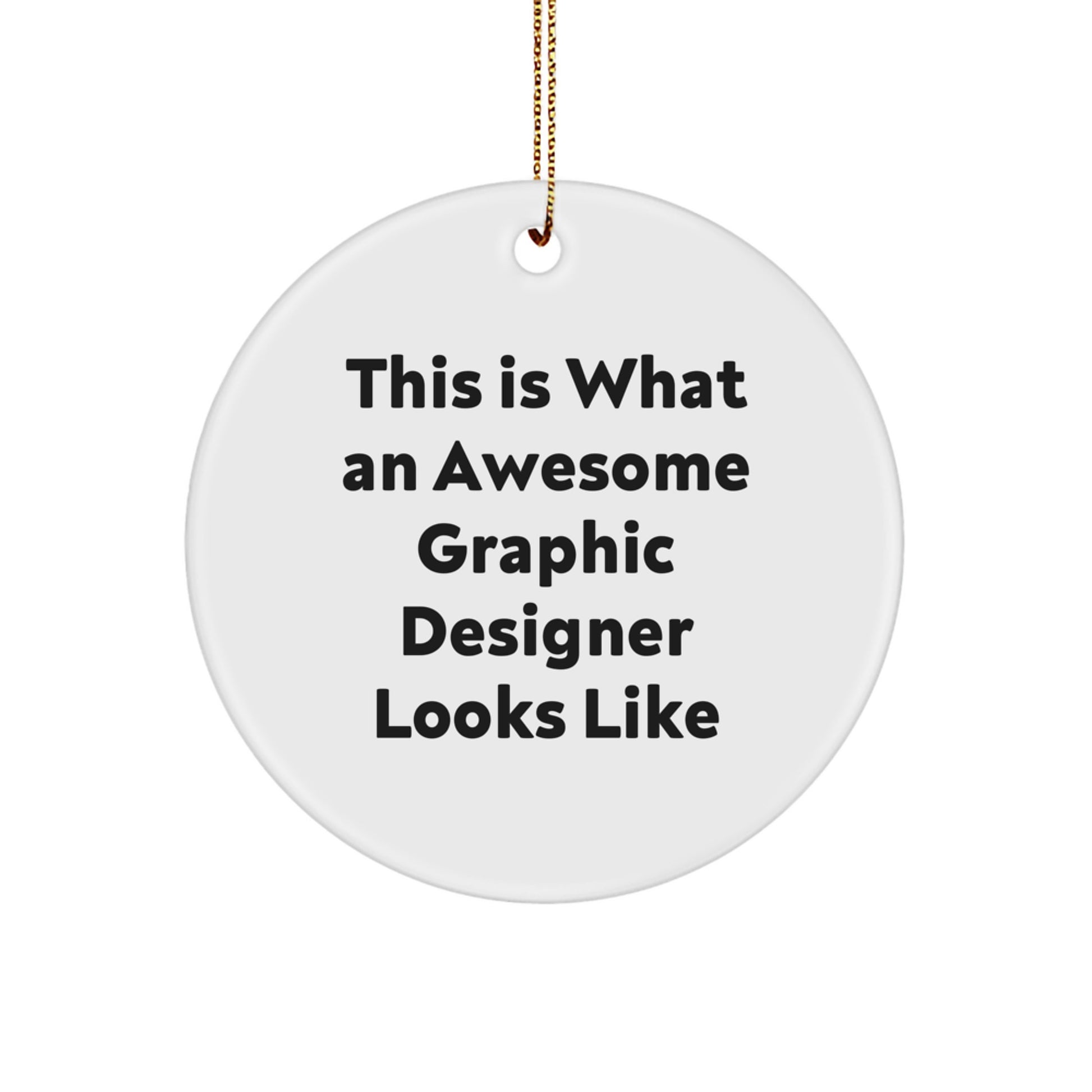Funny Graphic Designer Gifts from Friends for Men and Women - Christmas Unique Circle Ornaments with Quote 'This Is What An Awesome Graphic Designer Looks Like' - Image 1