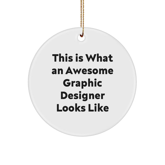 Funny Graphic Designer Gifts from Friends for Men and Women - Christmas Unique Circle Ornaments with Quote 'This Is What An Awesome Graphic Designer Looks Like' - Image 1