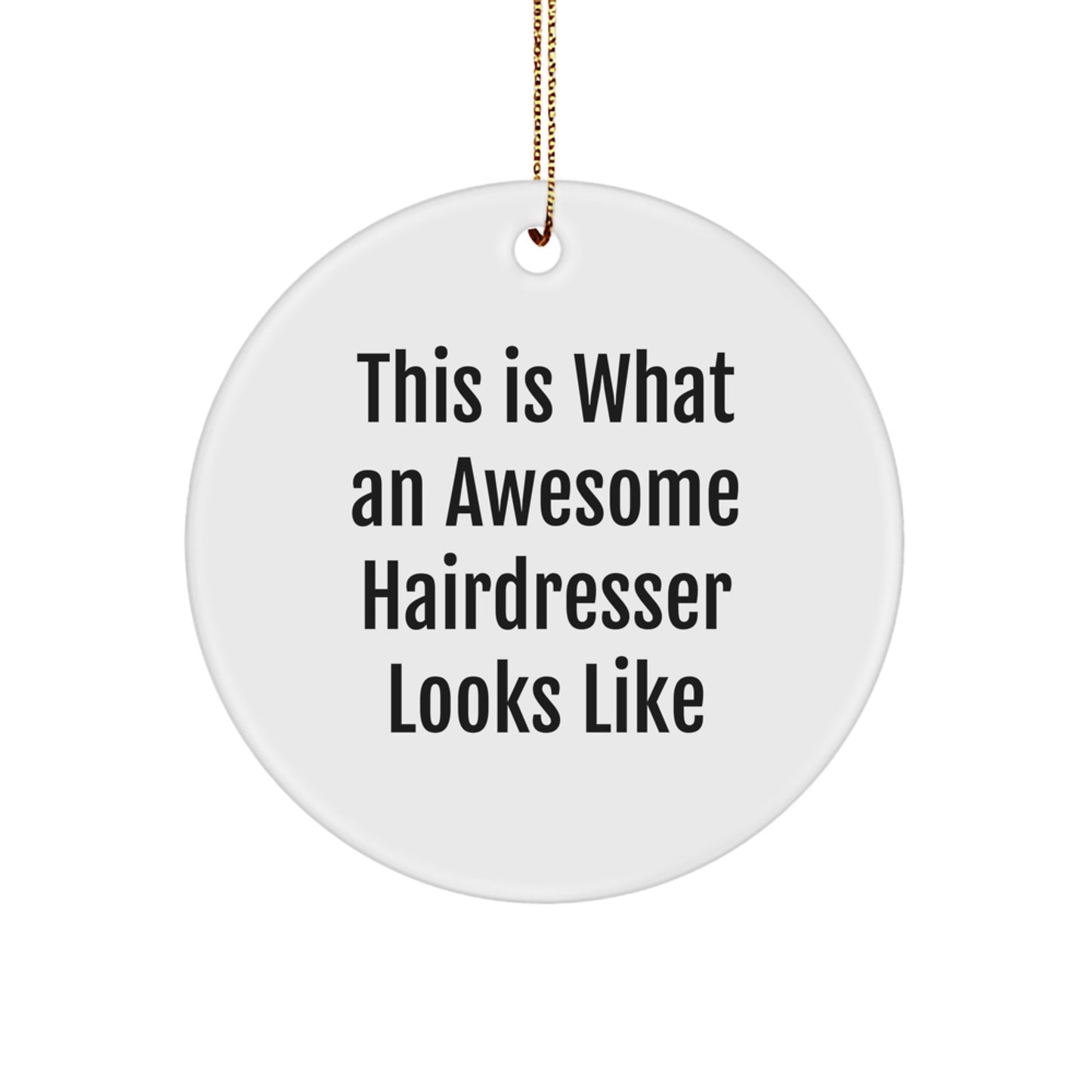 Funny Hairdresser Gifts from Friends, This Is What An Awesome Hairdresser Looks Like, Circle Ornament for Hairdresser - Image 1