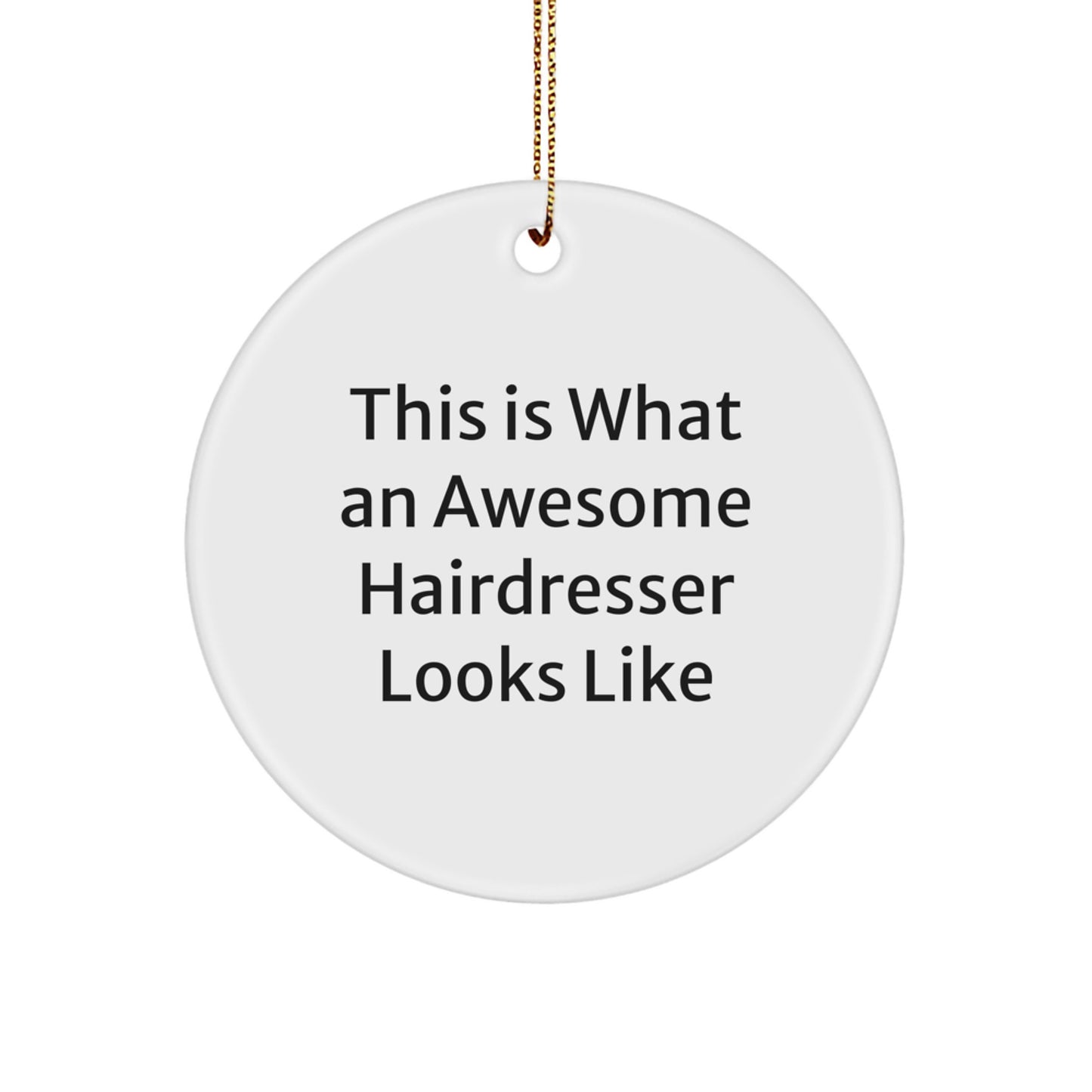 Funny Hairdresser Christmas Unique Gifts from Friends for Awesome Hairdresser, 'This Is What An Awesome Hairdresser Looks Like' Circle Ornament - Image 1