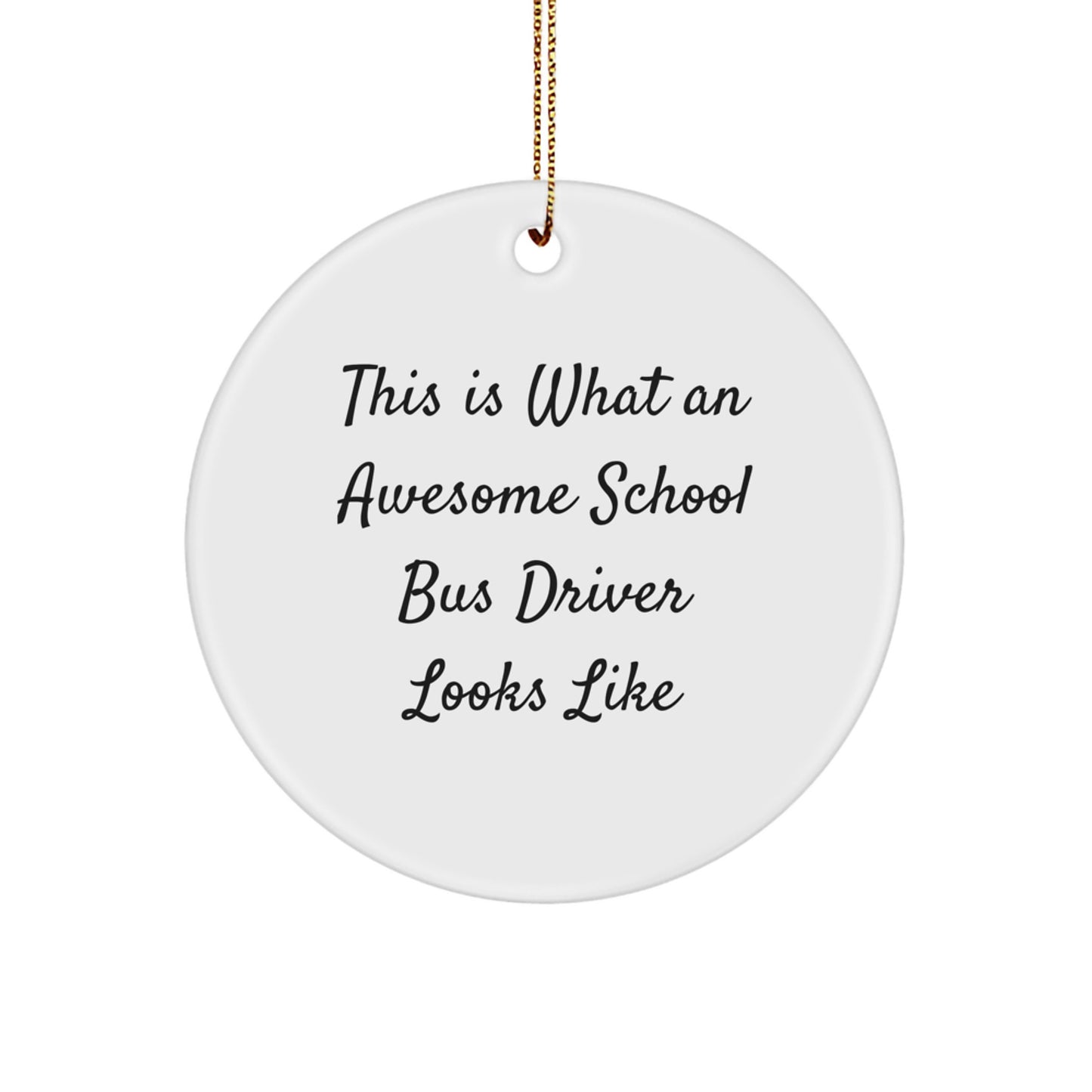 Funny School Bus Driver Gifts - This Is What An Awesome School Bus Driver Looks Like, Circle Ornament for Men or Women, Christmas Memorable Presents from Friends or Family - Image 1
