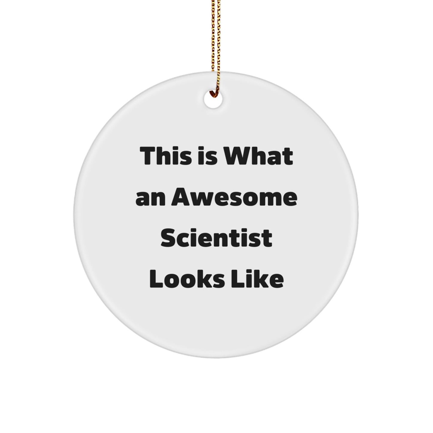 Gifts from Friends for Awesome Scientists - Christmas Circle Ornament with Funny Quote 'This Is What An Awesome Scientist Looks Like' - Durable MDF with High-Gloss Finish - Image 1