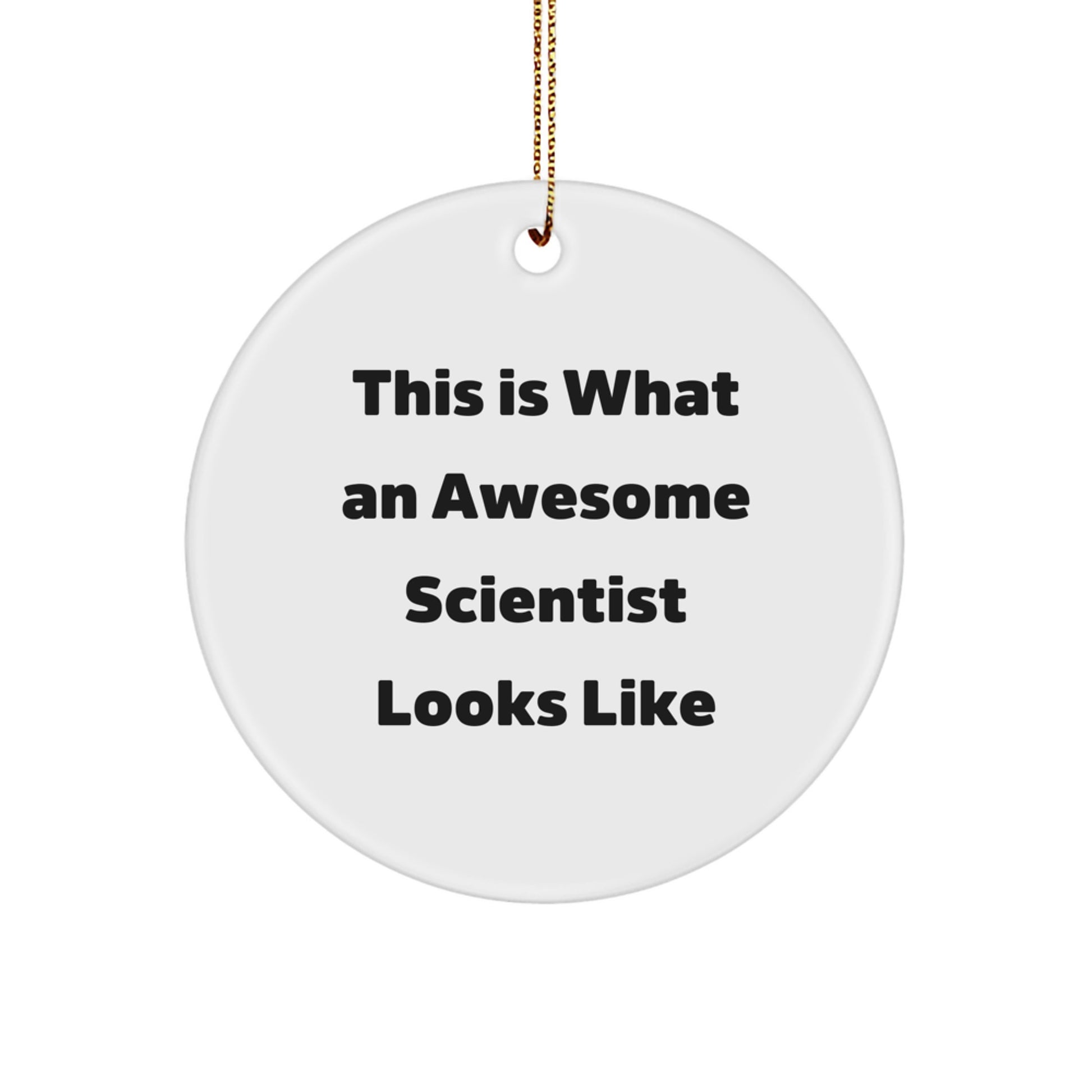 Gifts from Friends for Awesome Scientists - Christmas Circle Ornament with Funny Quote 'This Is What An Awesome Scientist Looks Like' - Durable MDF with High-Gloss Finish - Image 1