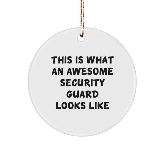 Security Guard Circle Ornament Gift for Men Friends Family - 'This Is What An Awesome Security Guard Looks Like' Funny Christmas Decoration - Image 1