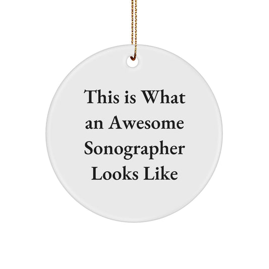 Sonographer Gifts from Friends, Inspirational Circle Ornament with Quote 'This Is What An Awesome Sonographer Looks Like', Christmas Unique Gifts - Image 1