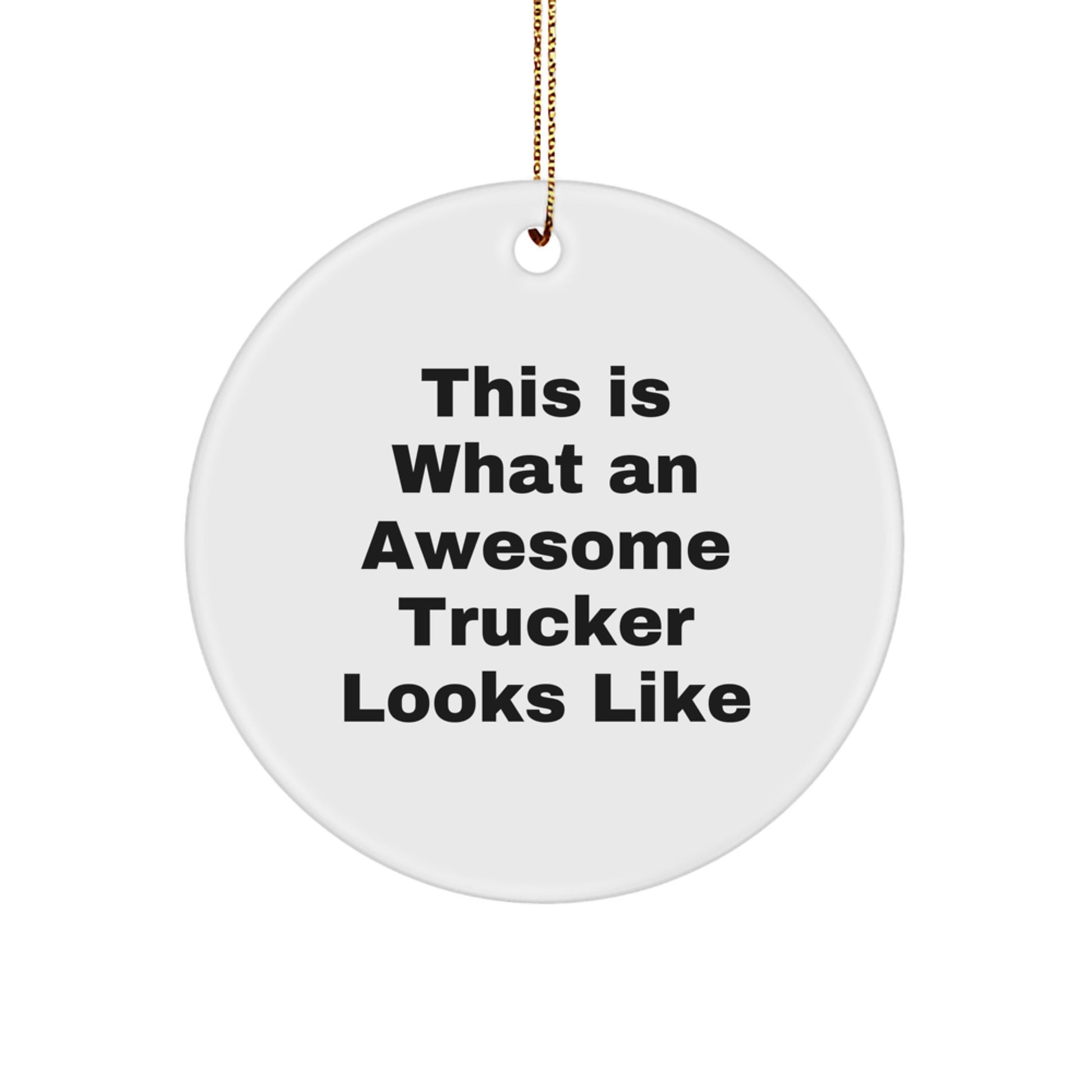Funny Trucker Gifts from Men for Awesome Truckers - Christmas Unique Circle Ornament - Image 1