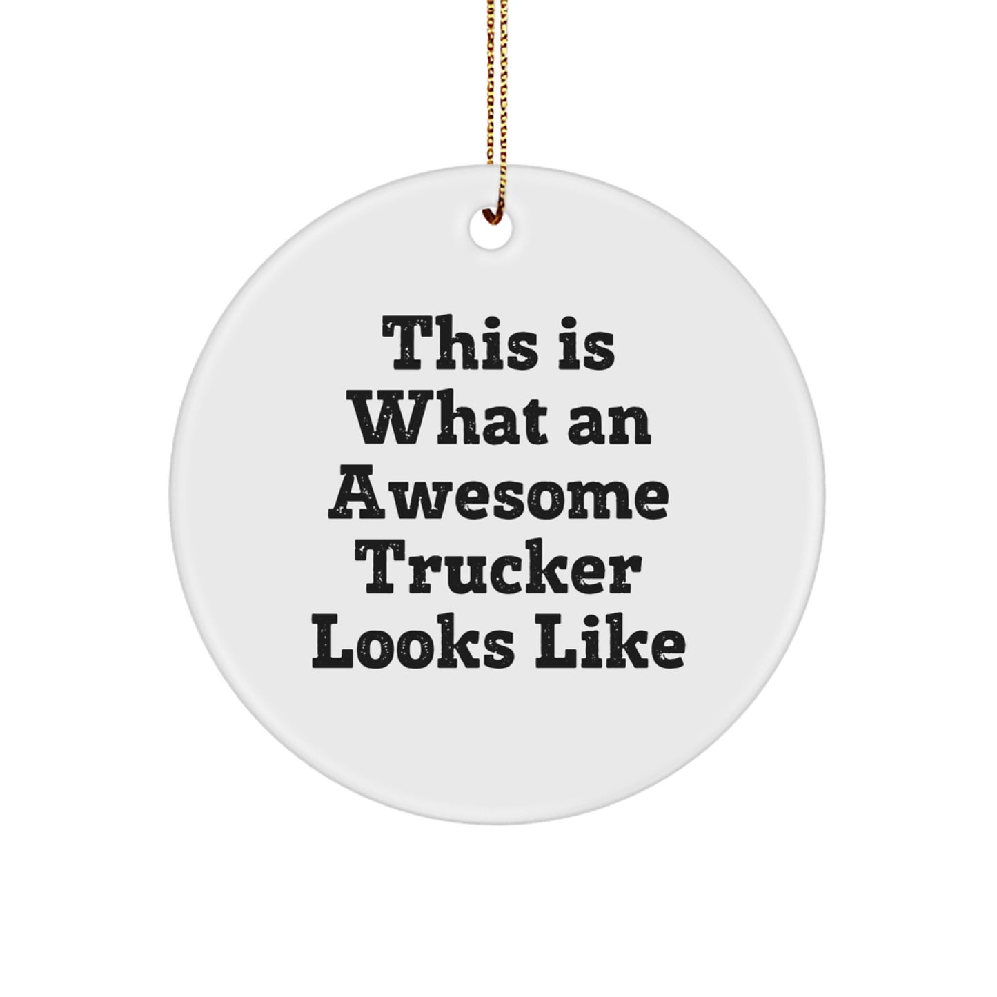 Funny Trucker Christmas Unique Gifts for Men - This Is What An Awesome Trucker Looks Like Circle Ornament, Gifts from Friends - Image 1