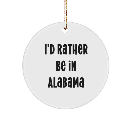 Funny Alabama Circle Ornament Gifts from Friends for Christmas - I'd Rather Be In Alabama - Image 1