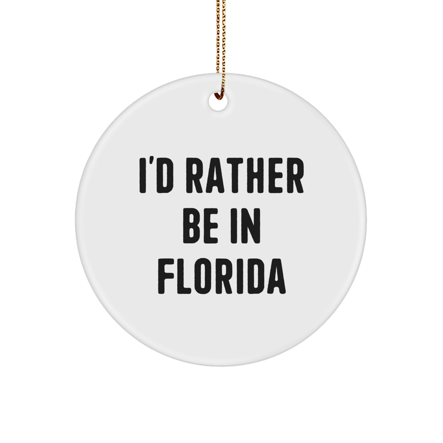 Florida Circle Ornament I'd Rather Be In Florida Funny Christmas Unique Gifts from Friends for Family - Image 1