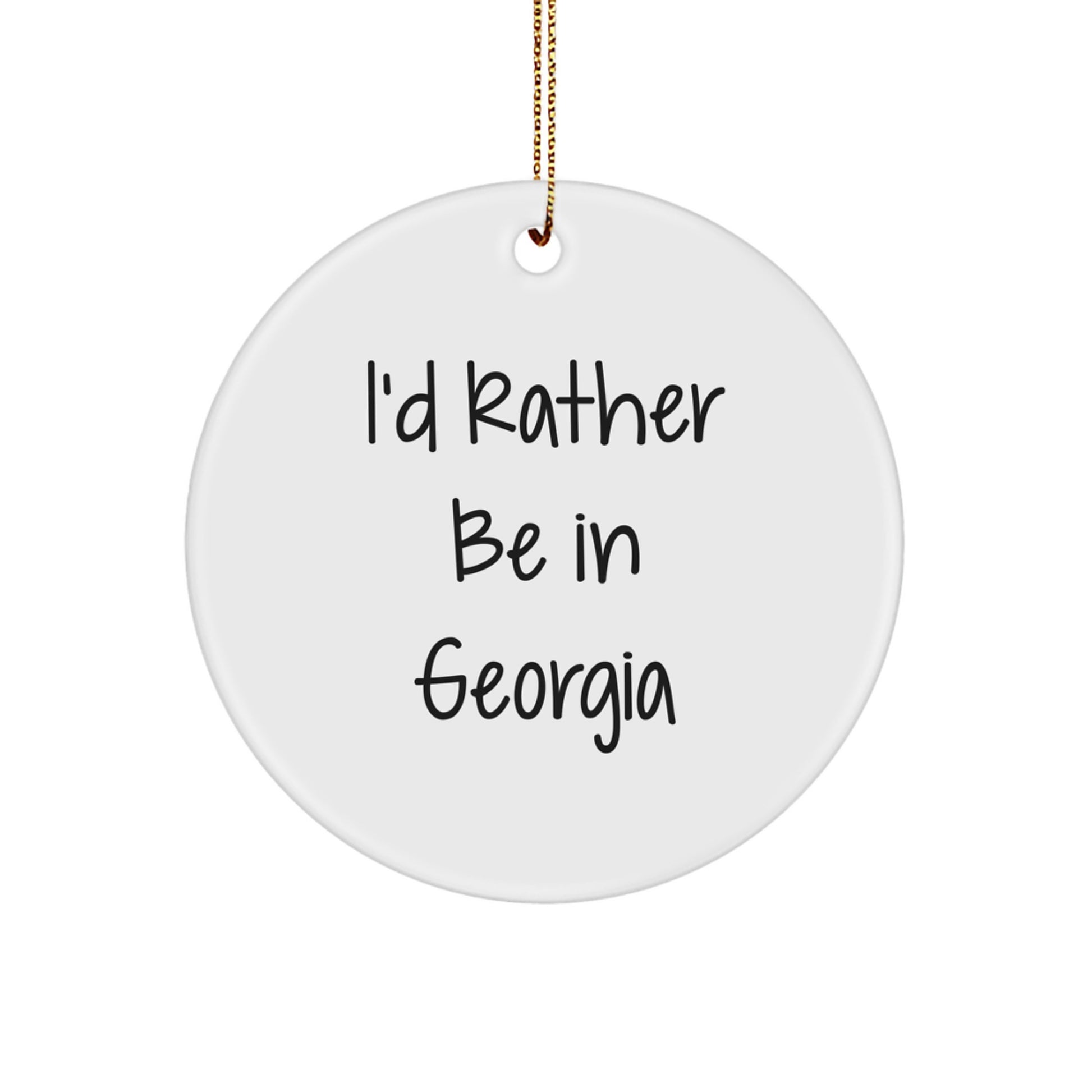 Georgia Circle Ornament, 'I'd Rather Be In Georgia' Quote, Christmas Unique Gift for Friends, Family, or Coworkers - Image 1