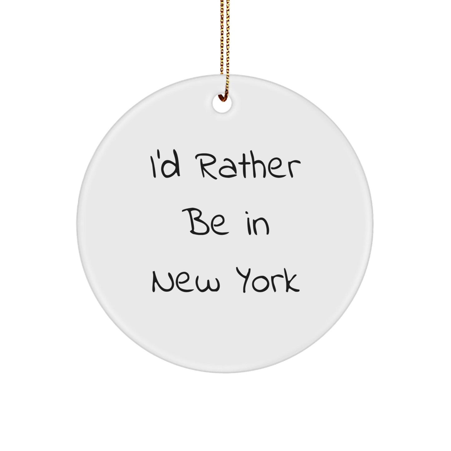 Gifts from Friends and Family - 'I'd Rather Be In New York' Circle Ornament, New York Gifts for Christmas - Image 1