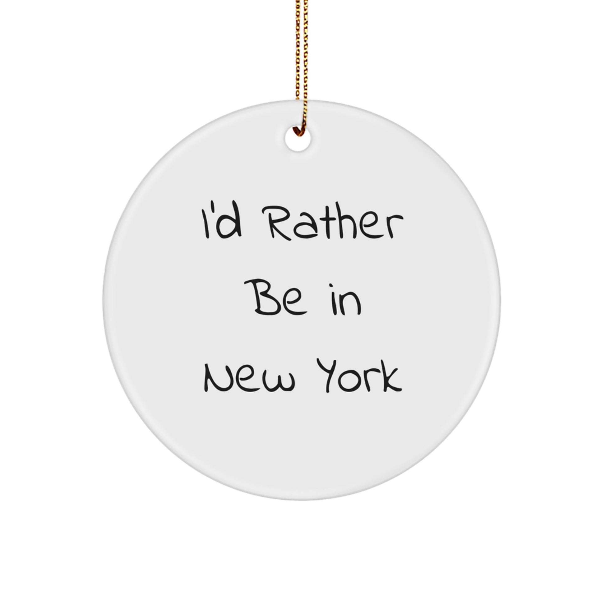 Gifts from Friends and Family - 'I'd Rather Be In New York' Circle Ornament, New York Gifts for Christmas - Image 1