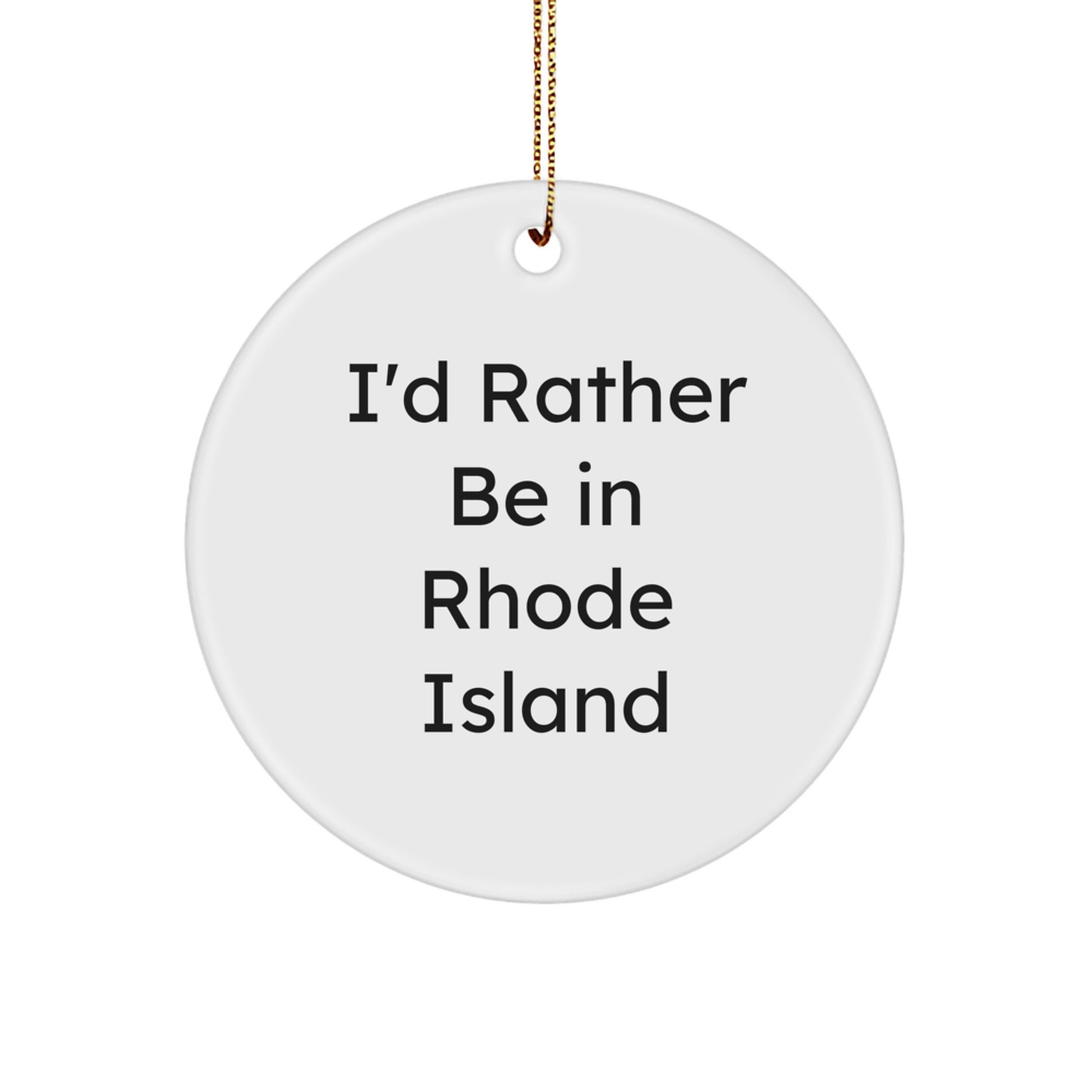 Rhode Island Gifts from Men to Friends - 'I'd Rather Be In Rhode Island' Circle Ornament, White, 2.75'' Tall, Christmas Unique Present - Image 1