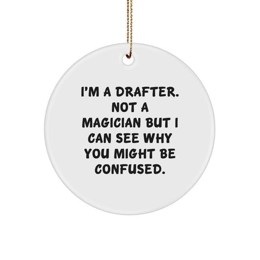 Funny Drafter Gifts, Christmas Unique Circle Ornament for Men, Women, or Friends from a Drafter - I'm A Drafter. Not A Magician - Image 1