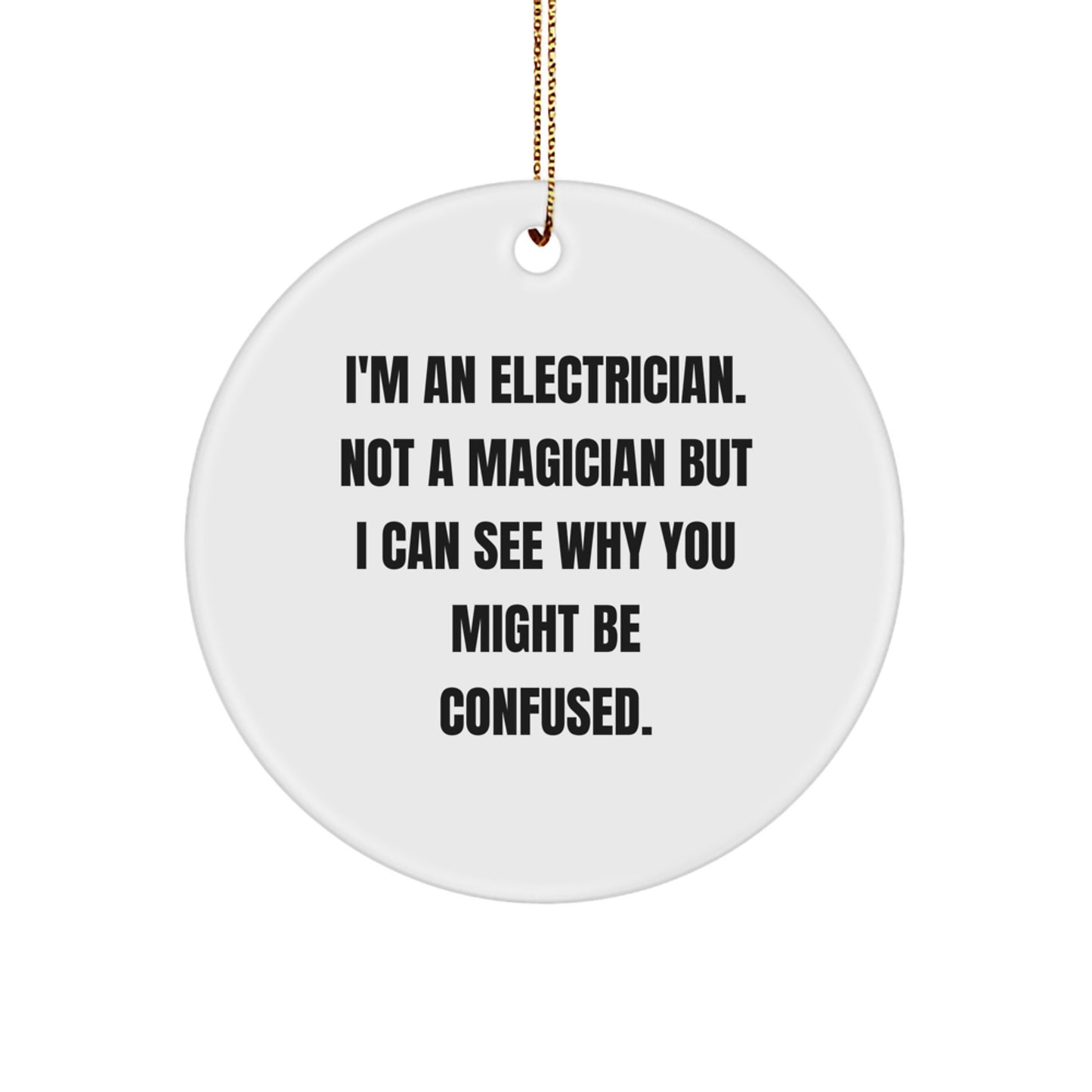 Electrician Gifts from Friends and Family - Funny 'I'm An Electrician' Circle Ornament for Christmas Unique Decorations - Image 1