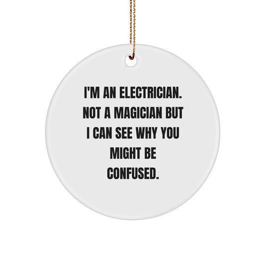 Electrician Gifts from Friends and Family - Funny 'I'm An Electrician' Circle Ornament for Christmas Unique Decorations - Image 1