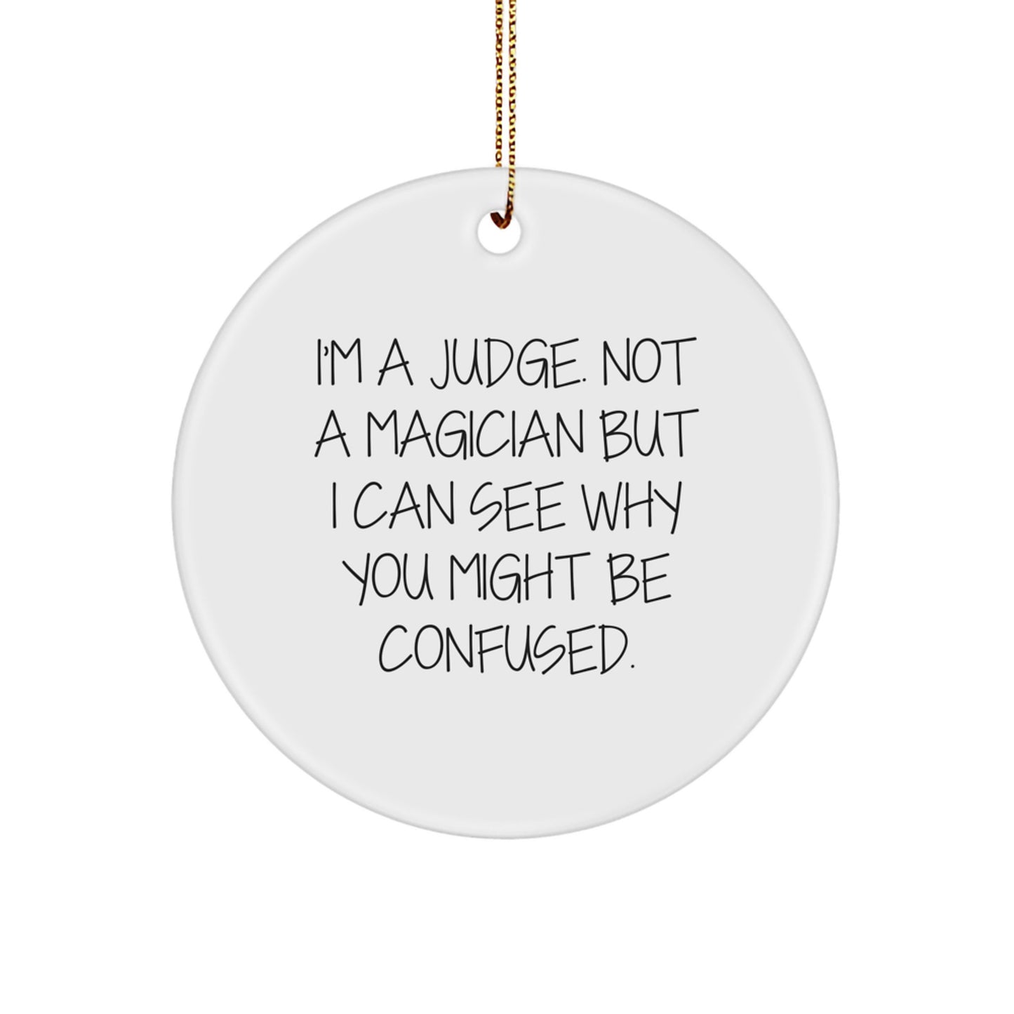 Judge Gifts from Friends or Family - Funny Circle Ornament, White, 2.75\ - Image 1