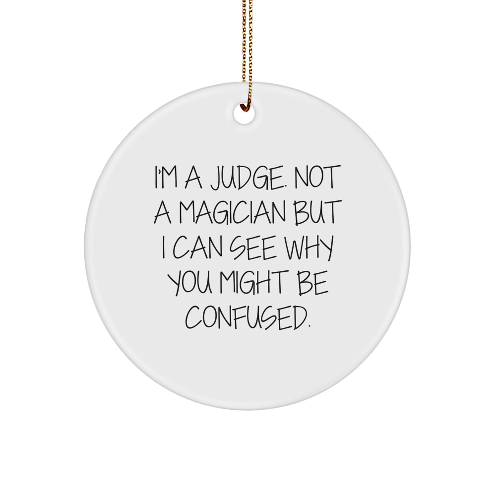 Judge Gifts from Friends or Family - Funny Circle Ornament, White, 2.75\ - Image 1