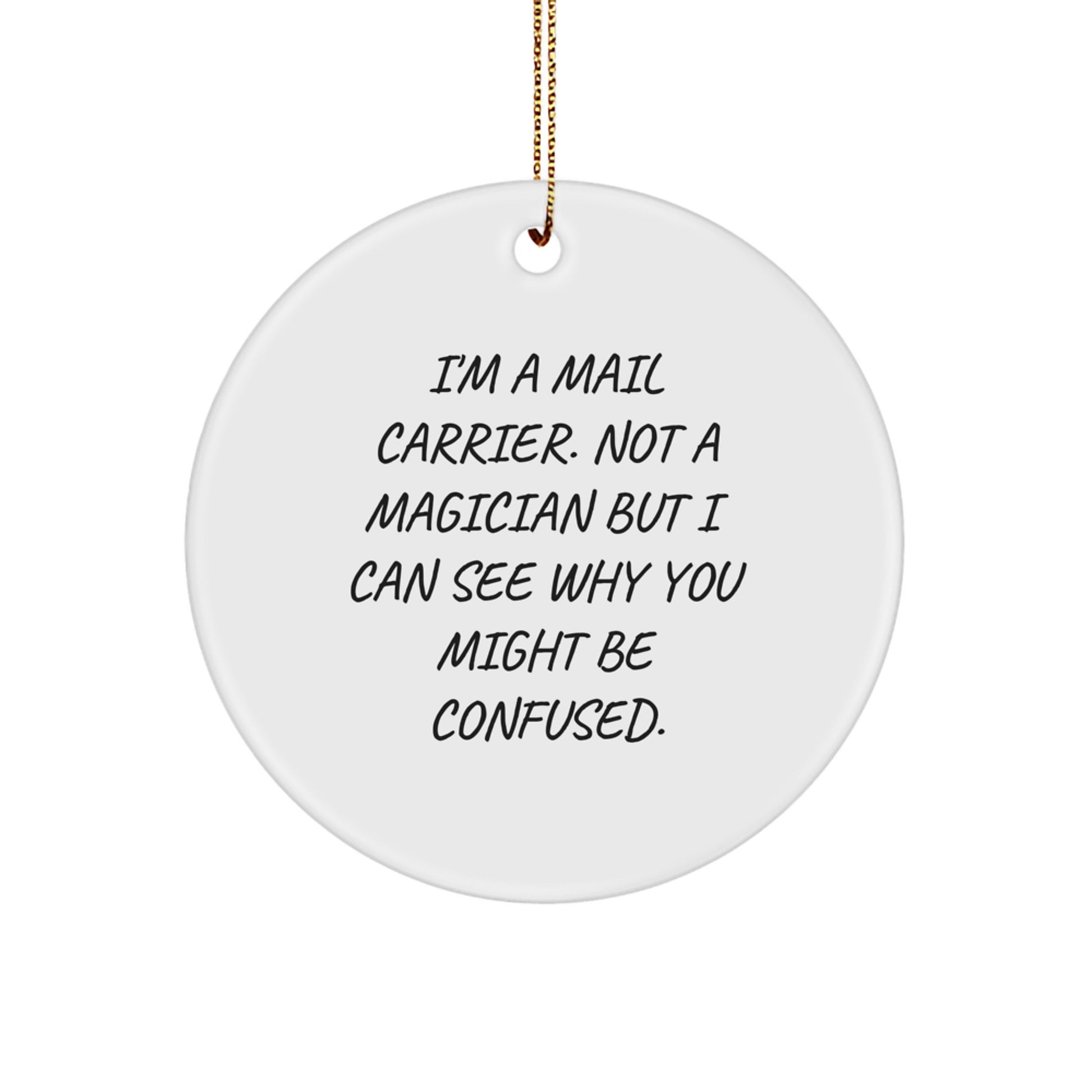 Funny Mail Carrier Gifts from Friends for Christmas - 'I'm A Mail Carrier. Not A Magician...' Circle Ornament - Image 1