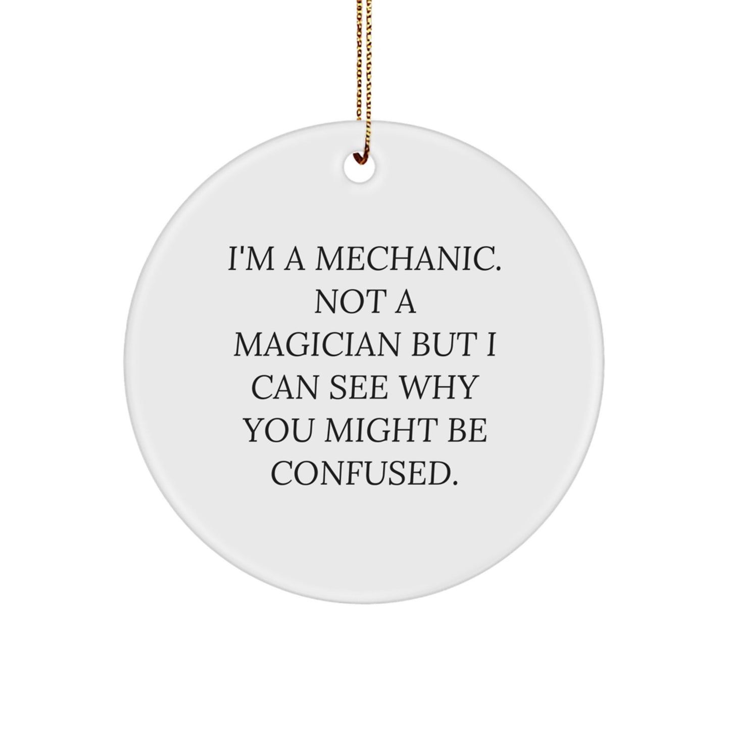 Mechanic Gifts from Friends - 'I'm A Mechanic' Christmas Circle Ornament, Funny Mechanic Present for Men, Mechanic-Themed Decoration - Image 1