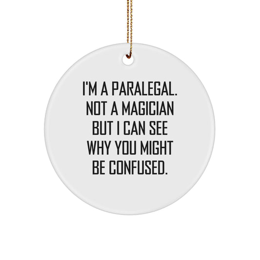Paralegal Gifts from Friends for Paralegal, Funny Circle Ornament, I'm A Paralegal Not A Magician, Christmas Unique Gifts - Image 1