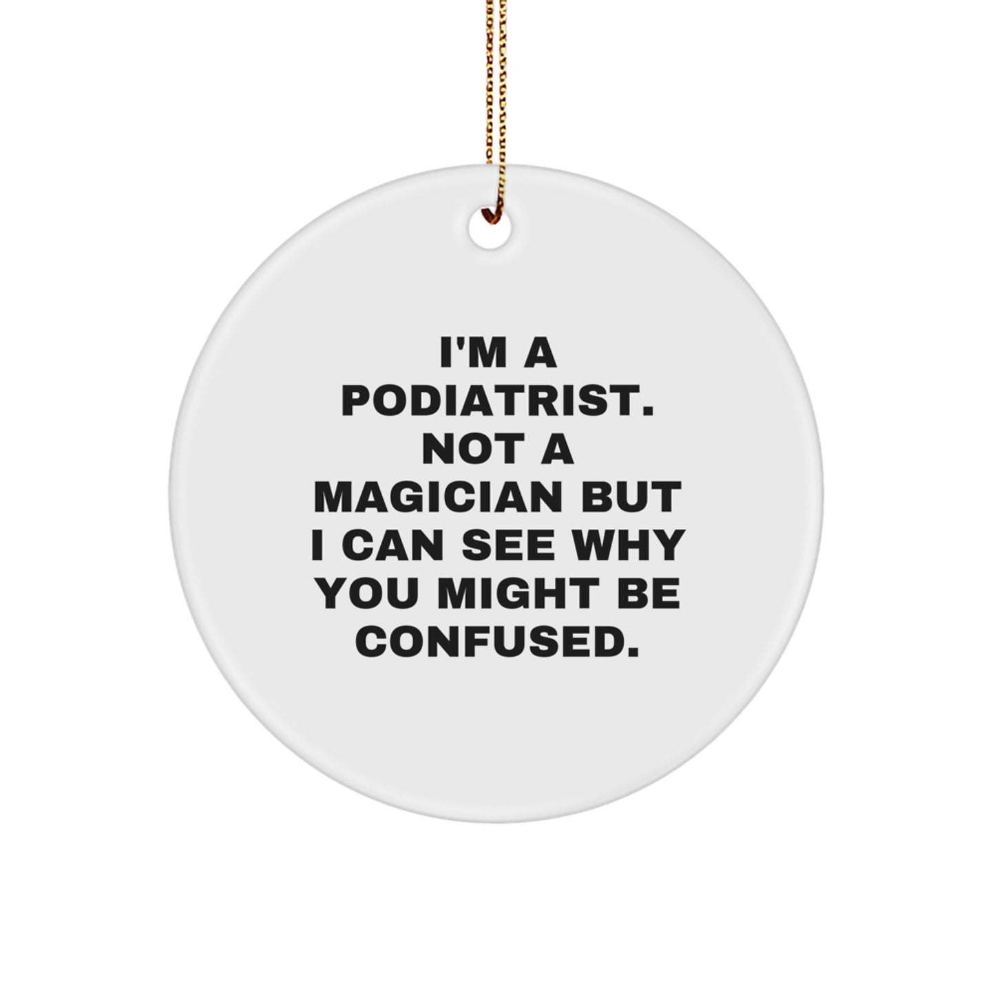 Podiatrist Gifts from Family - Funny Quote Circle Ornament for Christmas - Image 1