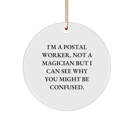 Funny Postal Worker Gifts for Men from Friends - I'm A Postal Worker. Not A Magician... Circle Ornament for Christmas - Image 1