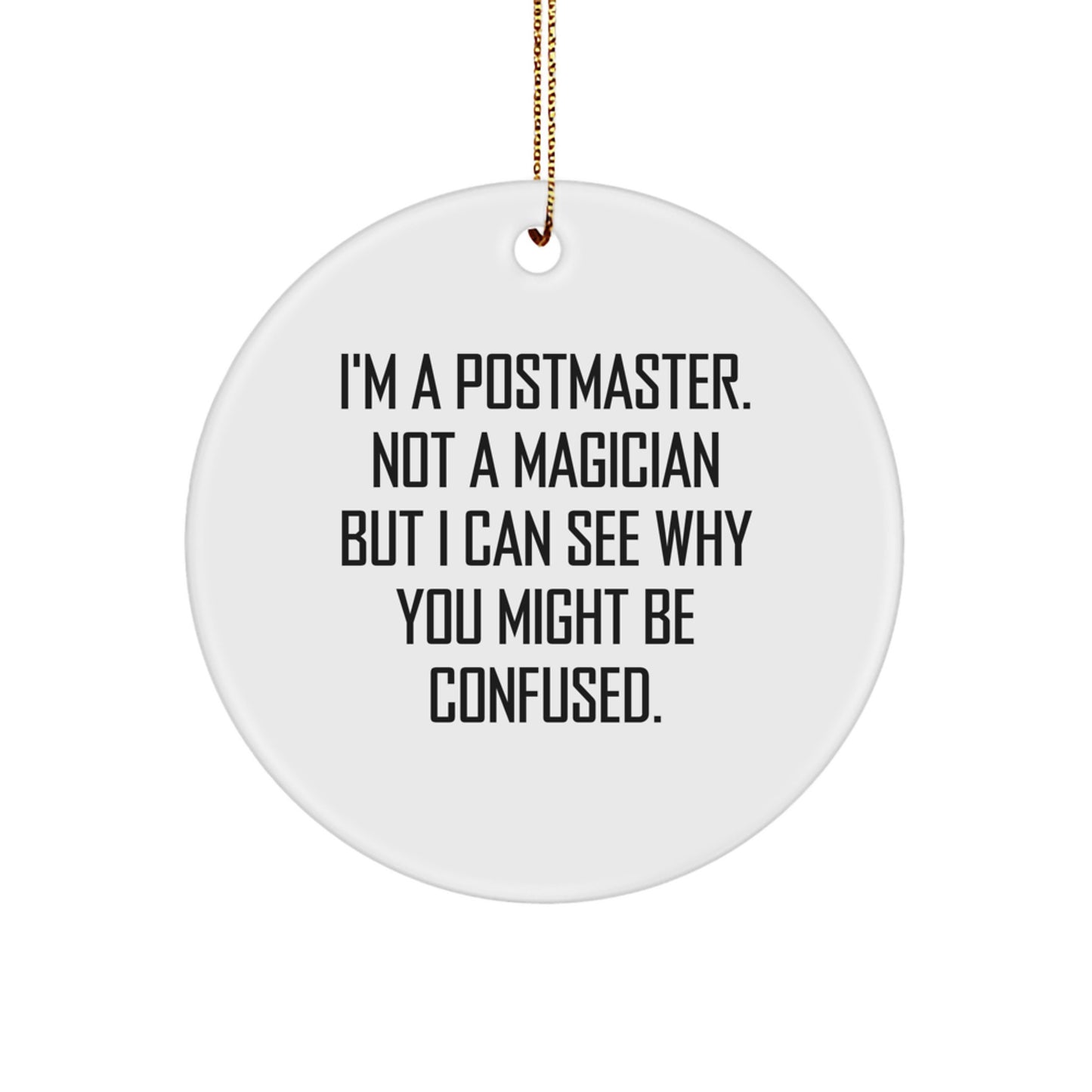 Funny Postmaster Gifts, I'm A Postmaster Not A Magician Circle Ornament for Christmas, Gifts from Friends and Family, Perfect for Postmaster's Office - Image 1
