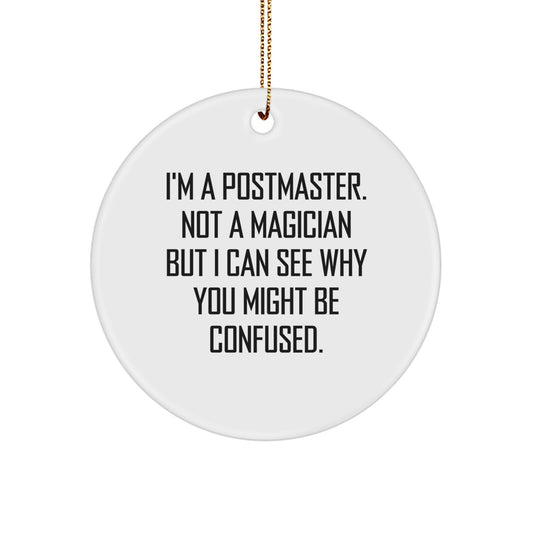 Funny Postmaster Gifts, I'm A Postmaster Not A Magician Circle Ornament for Christmas, Gifts from Friends and Family, Perfect for Postmaster's Office - Image 1