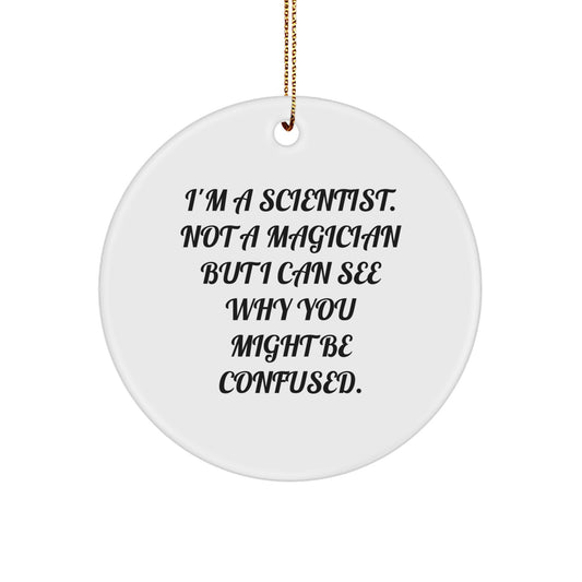 Funny Scientist Gifts for Men Women Friends Family - I'm A Scientist Circle Ornament, White Color, Christmas Unique Gifts from Friends - Image 1