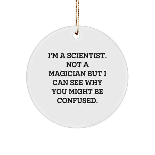 Funny Scientist Gifts for Men - I'm A Scientist Not A Magician Ornaments, White Circle Decorations, Christmas Unique Gifts from Friends - Image 1