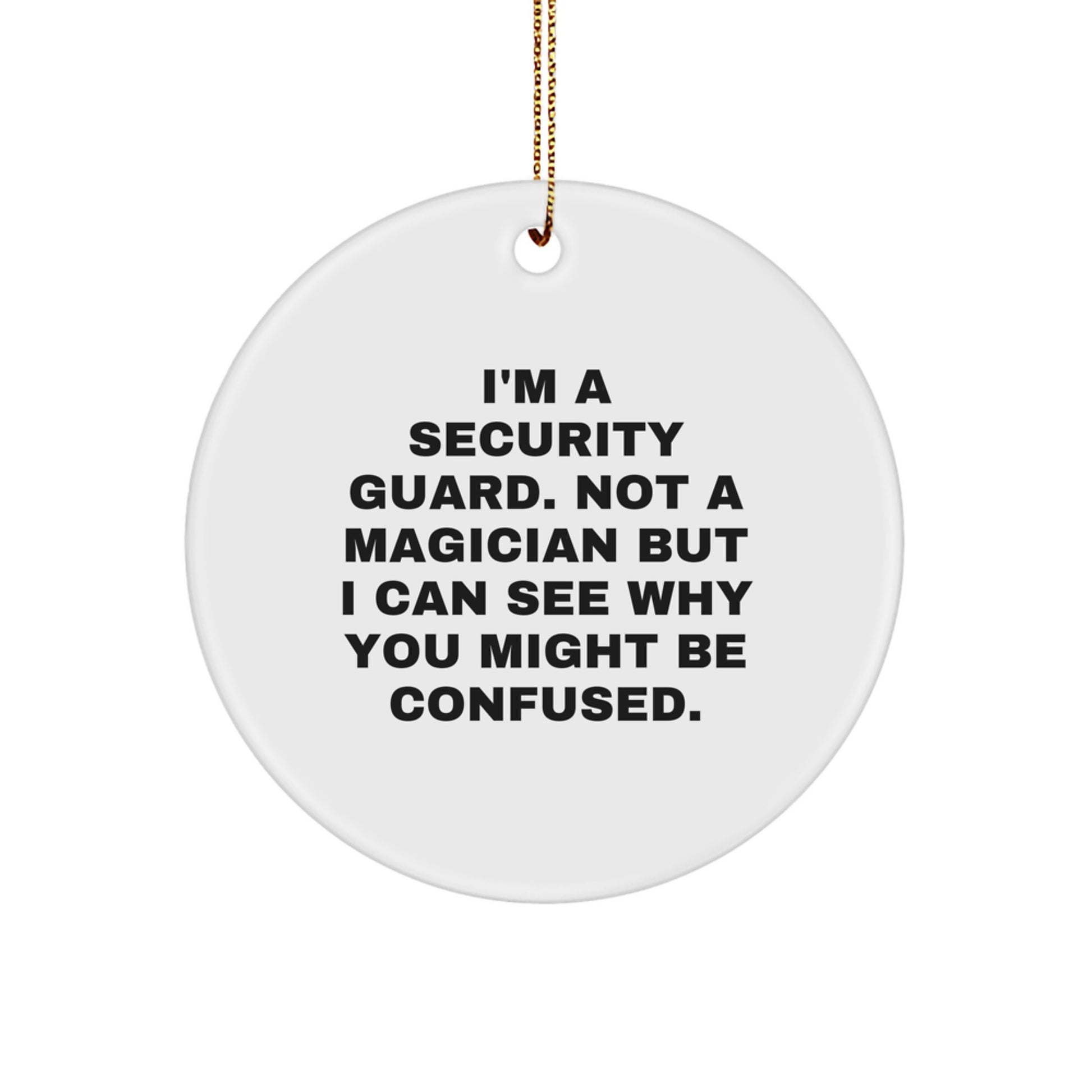 Security Guard Gifts from Men - Funny Christmas Unique Circle Ornament for Security Guard, Not a Magician, Friends, Family - Image 1