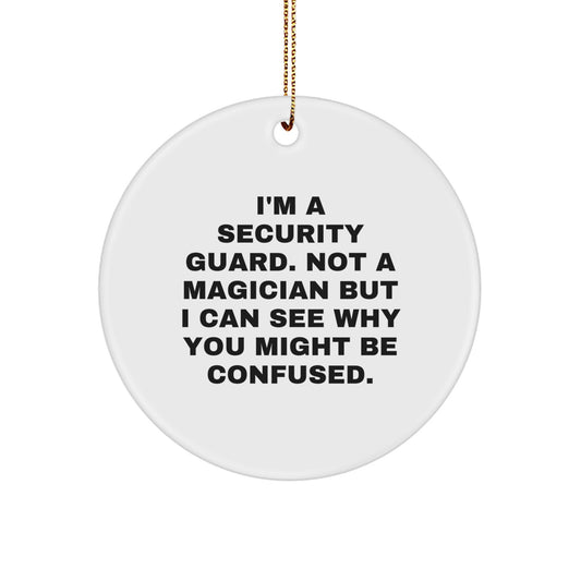Security Guard Gifts from Men - Funny Christmas Unique Circle Ornament for Security Guard, Not a Magician, Friends, Family - Image 1