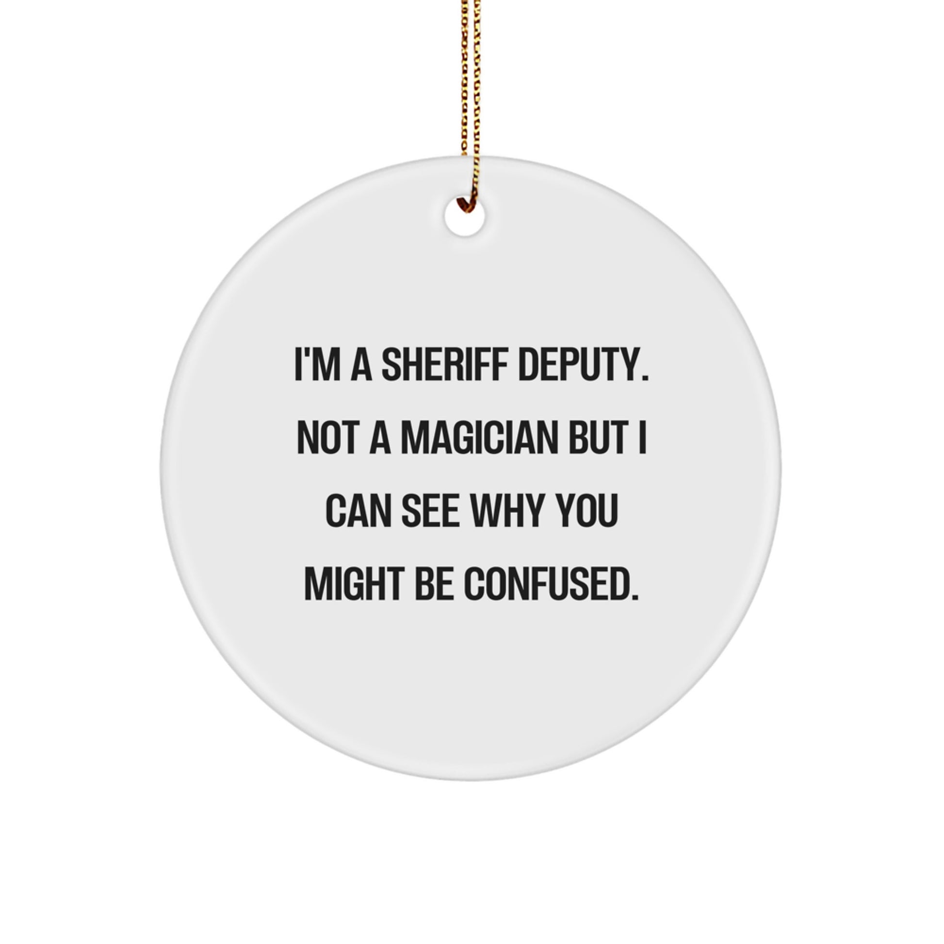 Funny Sheriff Deputy Gifts from Family - I'm A Sheriff Deputy Circle Ornament for Christmas Decorations, Sheriff Deputy Humor, Sheriff Deputy Deputy - Image 1