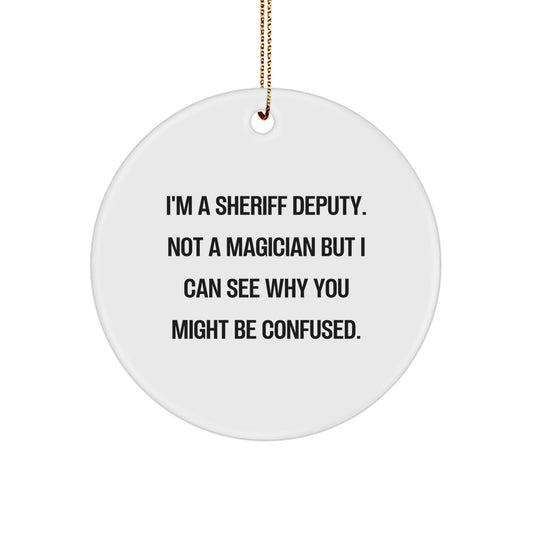 Funny Sheriff Deputy Gifts from Family - I'm A Sheriff Deputy Circle Ornament for Christmas Decorations, Sheriff Deputy Humor, Sheriff Deputy Deputy - Image 1