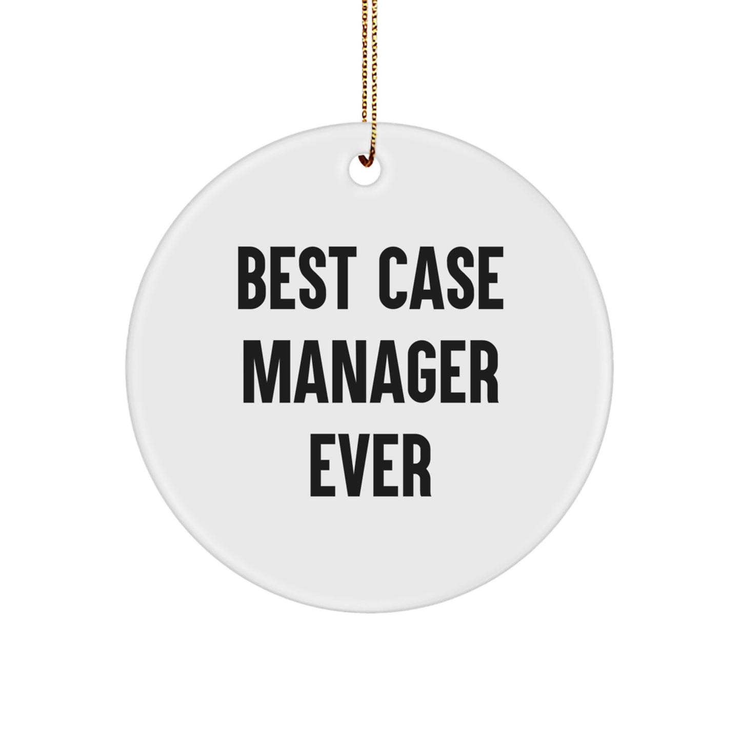 Funny Case Manager Gifts for Men, Unique Circle Ornament from Friends, Case Manager Christmas Unique Gifts, Best Case Manager Ever - Image 1