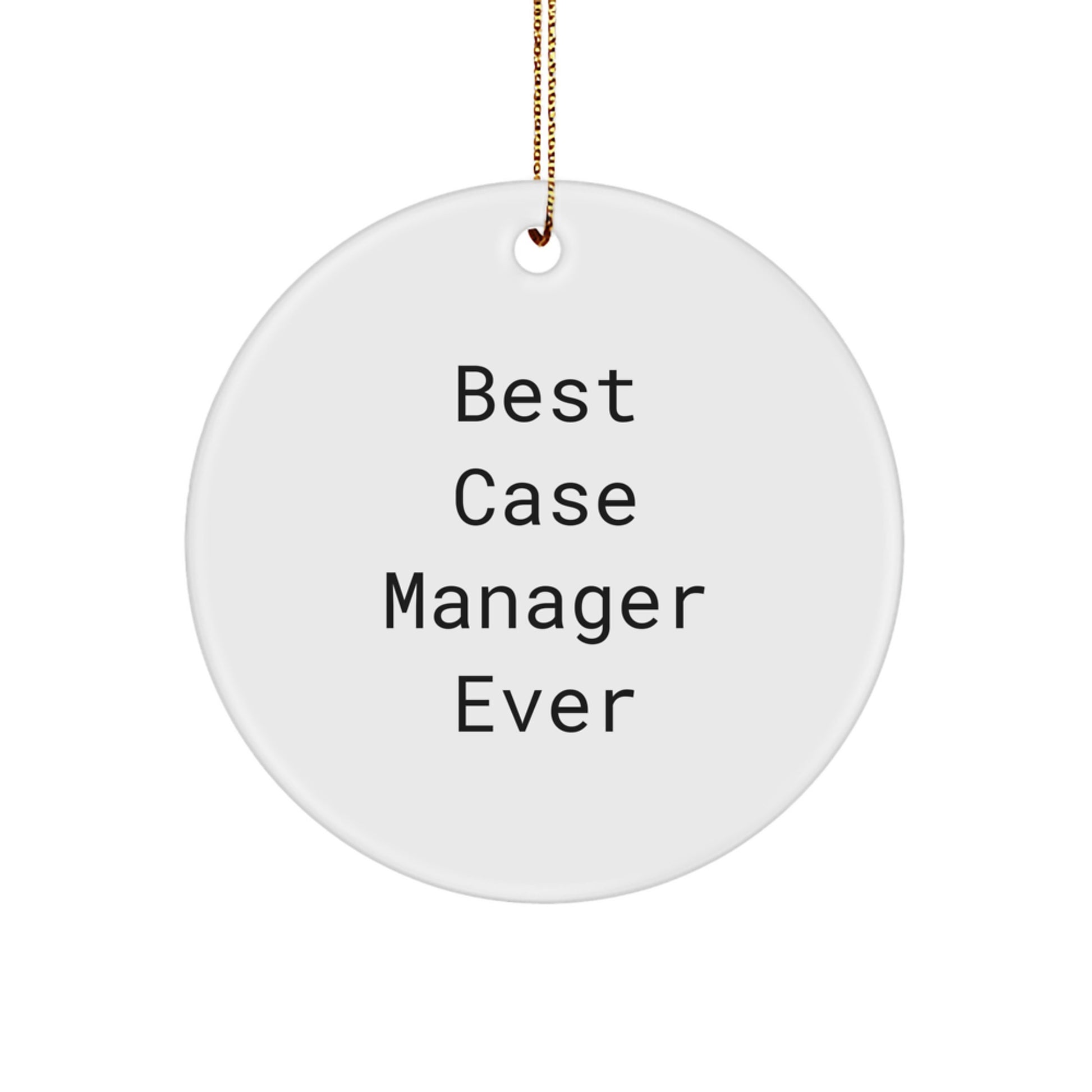 Funny 'Best Case Manager Ever' Gifts for Case Manager from Family and Friends - Unique Circle Ornament for Christmas Decorations - Image 1