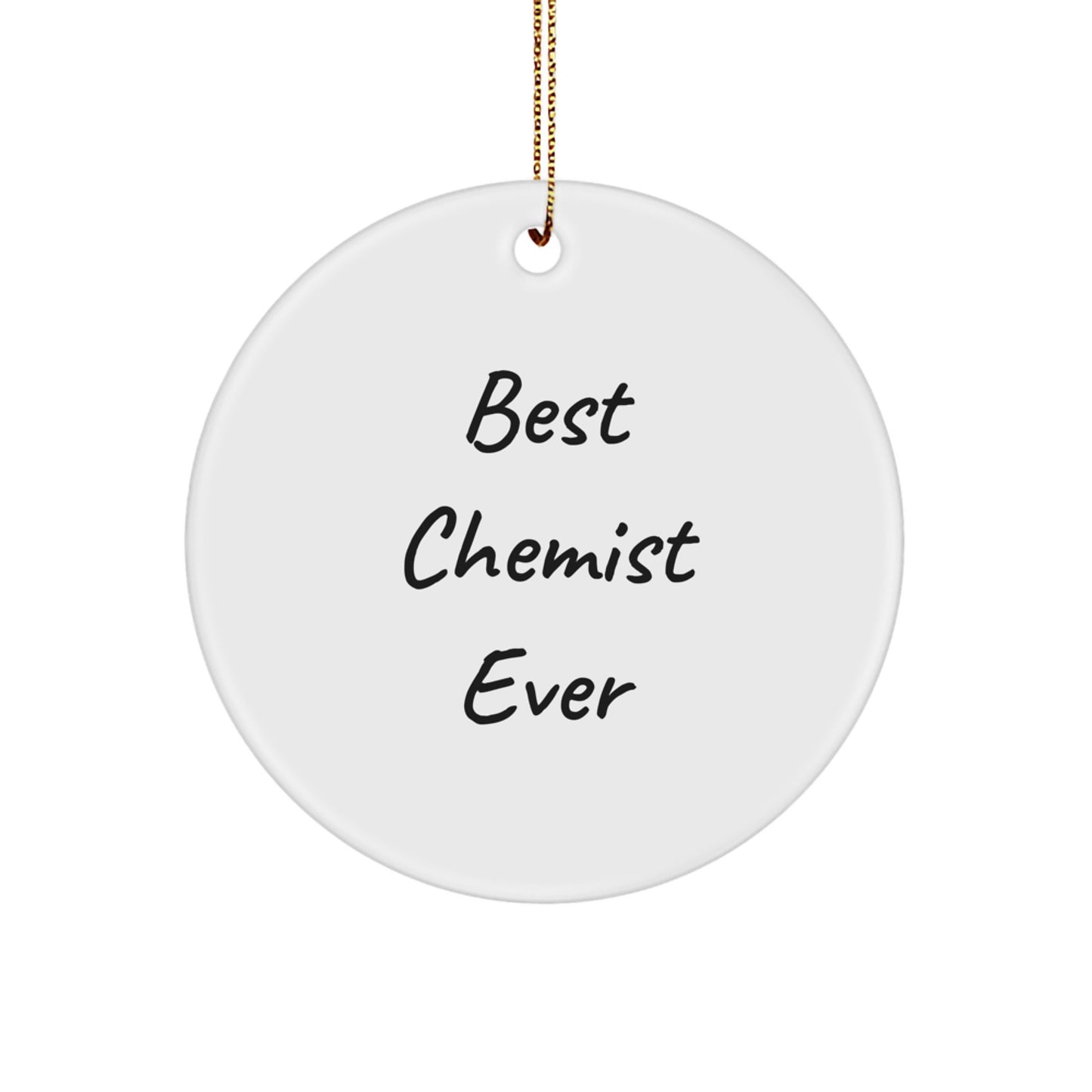 Funny Chemist Gifts from Friends for Christmas Circle Ornament - Best Chemist Ever Quote, Unique Circle Ornament for Men - Image 1