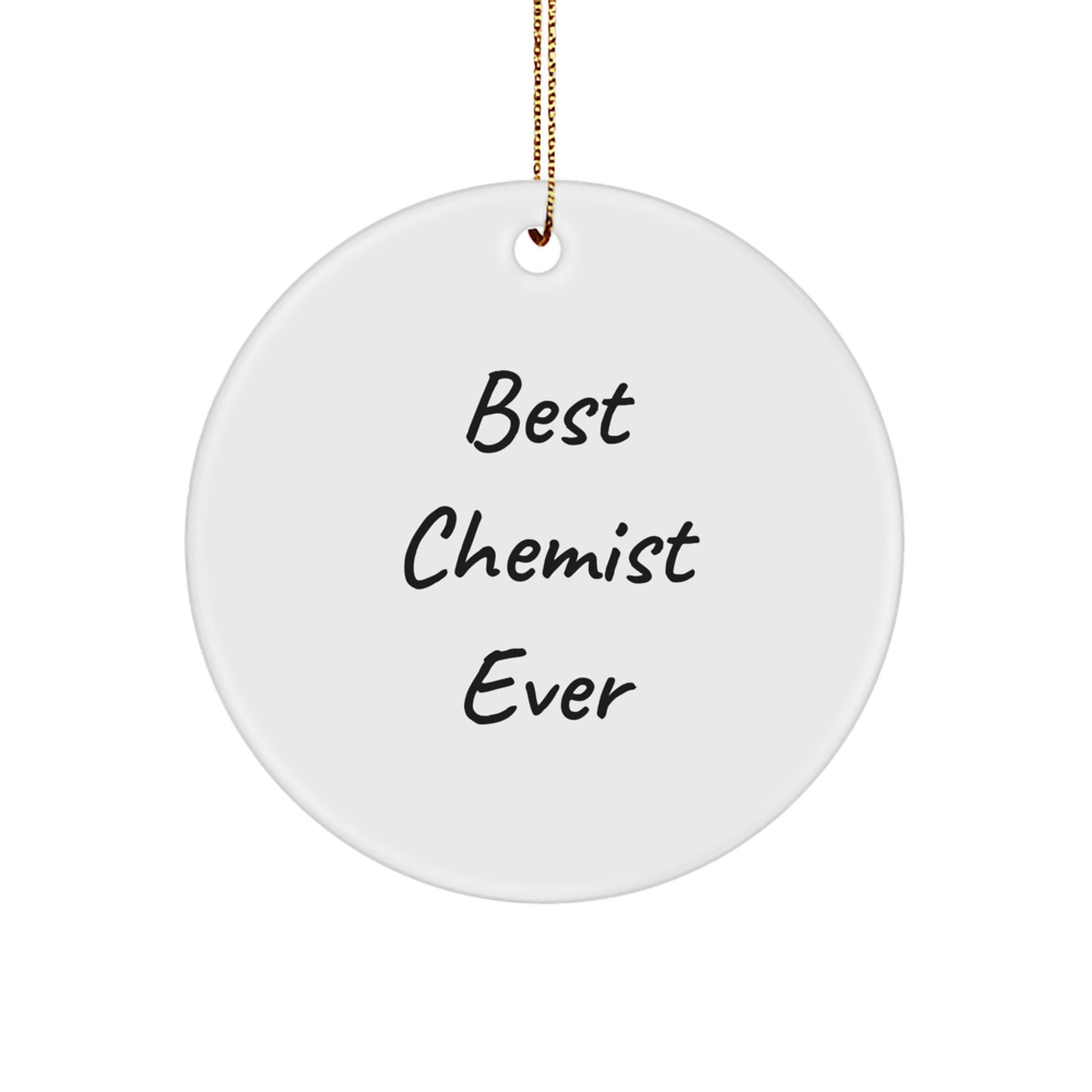 Funny Chemist Gifts from Friends for Christmas Circle Ornament - Best Chemist Ever Quote, Unique Circle Ornament for Men - Image 1