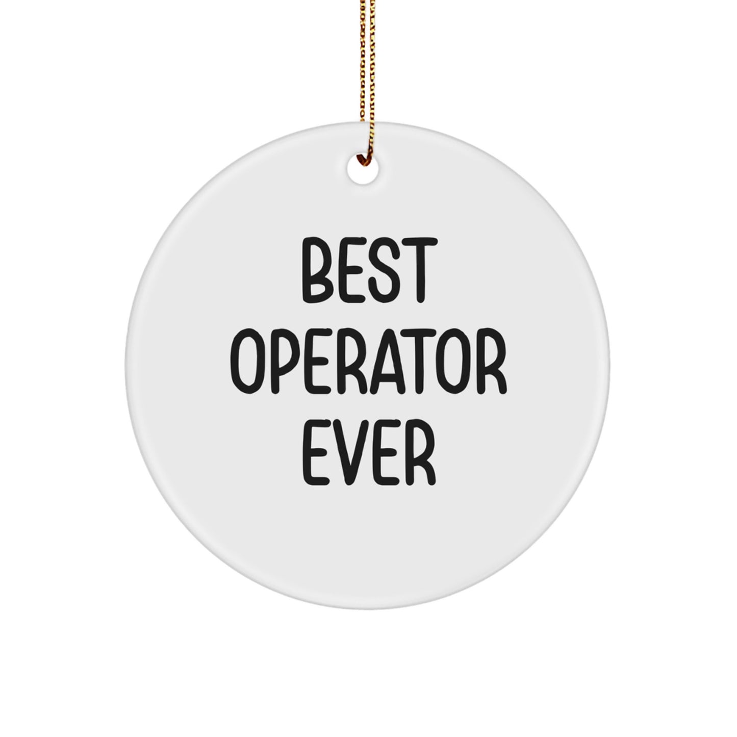 Operator Circle Ornament Best Ever Quote Funny Christmas Unique Gift for Friends Family - Image 1